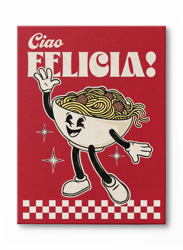 Ciao, Felicia!, Canvas